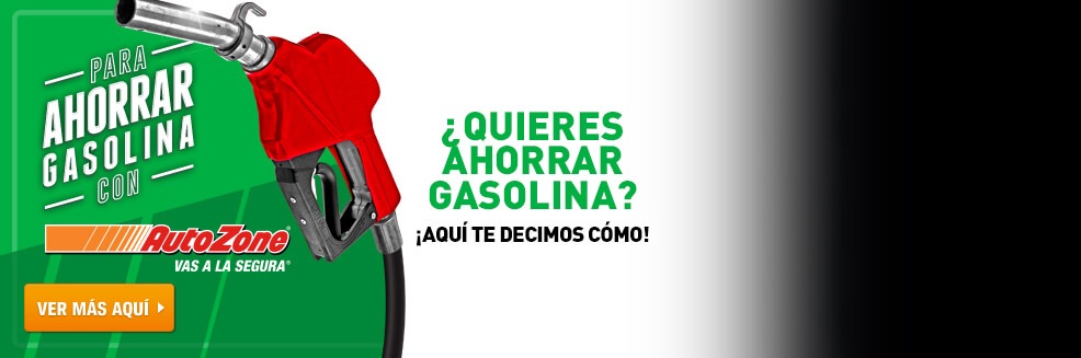 PARA AHORRAR GASOLINA CON AUTOZONE VAS A LA SEGURA. ¿QUIERES AHORRAR GASOLINA? ¡AQUÍ TE DECIMOS CÓMO!